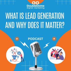 What Is Lead Generation and Why Does It Matter?